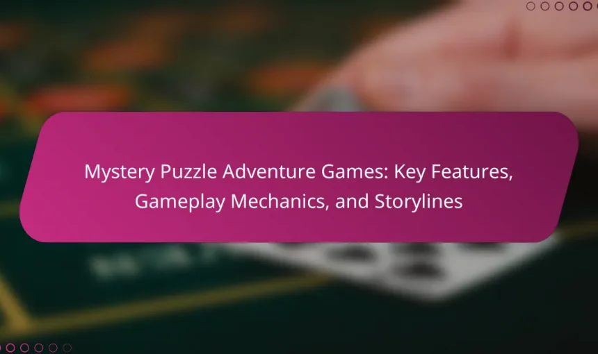Mystery Puzzle Adventure Games: Key Features, Gameplay Mechanics, and Storylines