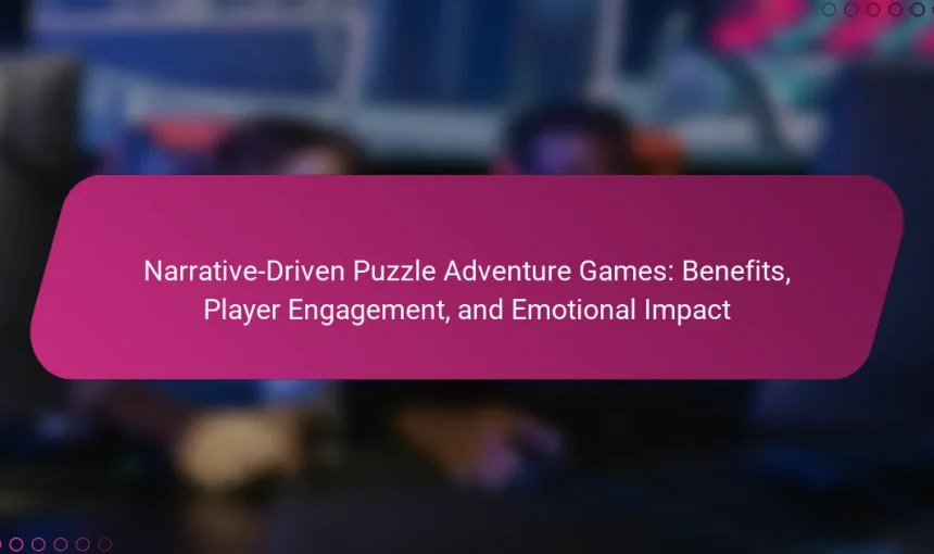 Narrative-Driven Puzzle Adventure Games: Benefits, Player Engagement, and Emotional Impact