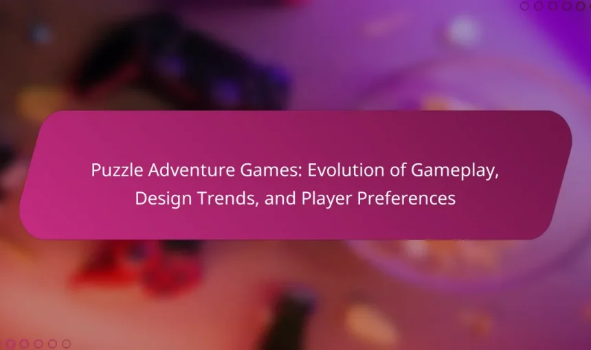 Puzzle Adventure Games: Evolution of Gameplay, Design Trends, and Player Preferences