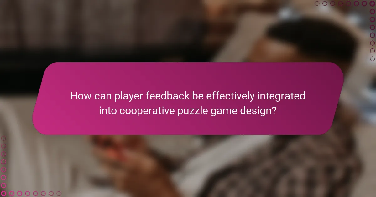 How can player feedback be effectively integrated into cooperative puzzle game design?
