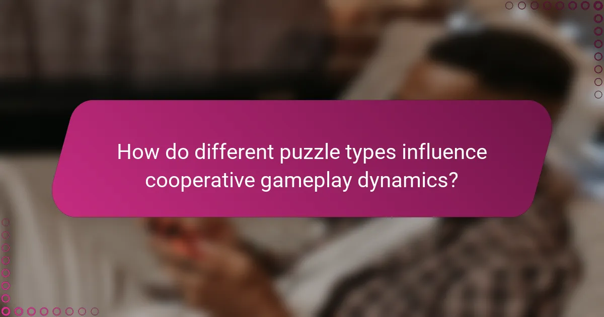How do different puzzle types influence cooperative gameplay dynamics?