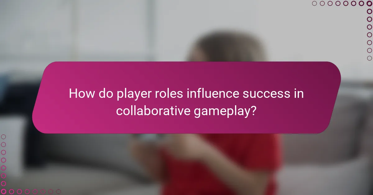 How do player roles influence success in collaborative gameplay?