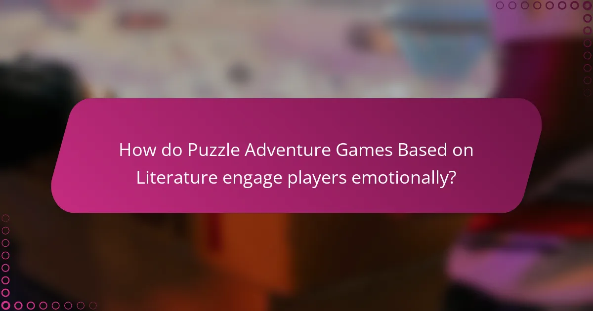 How do Puzzle Adventure Games Based on Literature engage players emotionally?