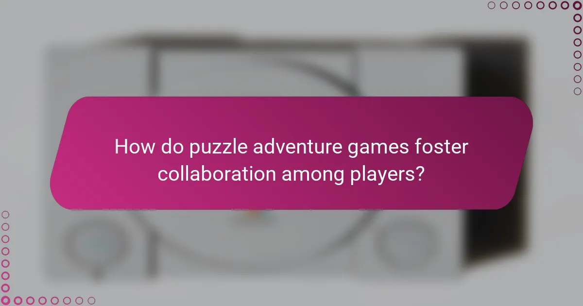 How do puzzle adventure games foster collaboration among players?