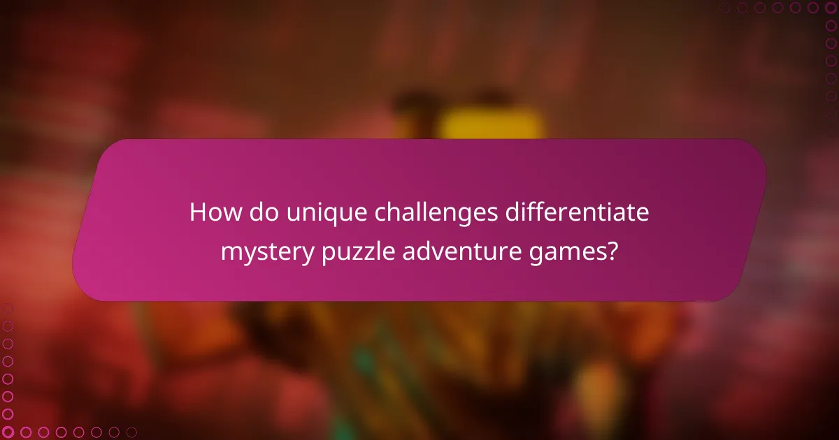 How do unique challenges differentiate mystery puzzle adventure games?