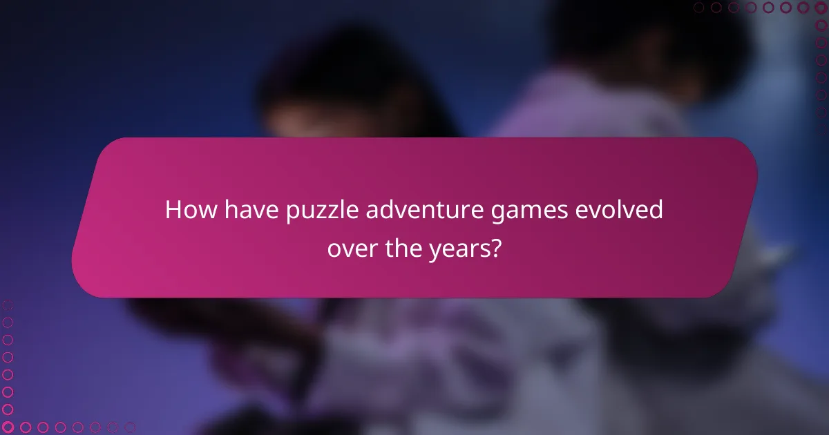 How have puzzle adventure games evolved over the years?