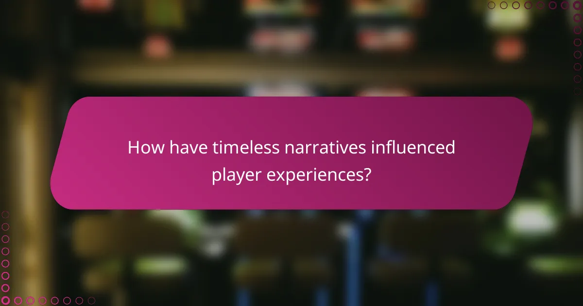 How have timeless narratives influenced player experiences?