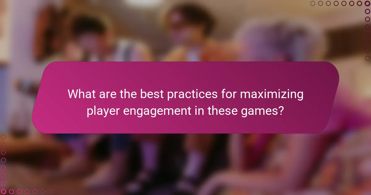 What are the best practices for maximizing player engagement in these games?