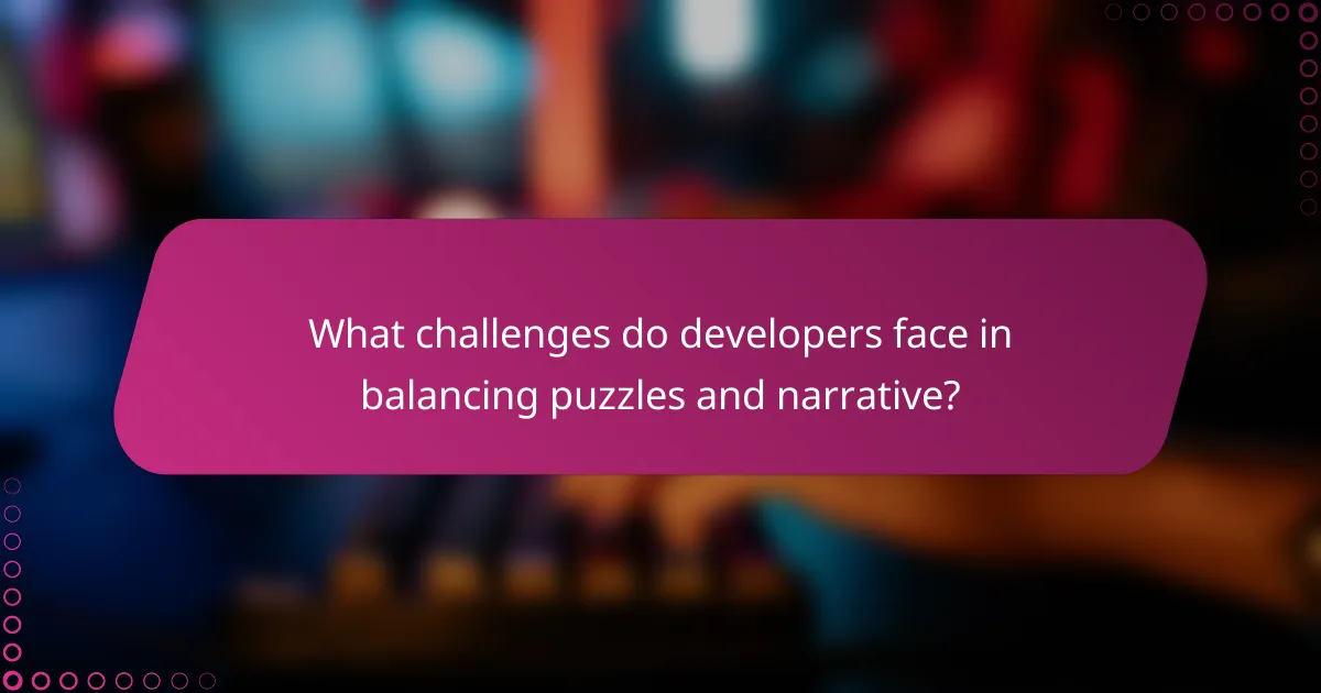 What challenges do developers face in balancing puzzles and narrative?