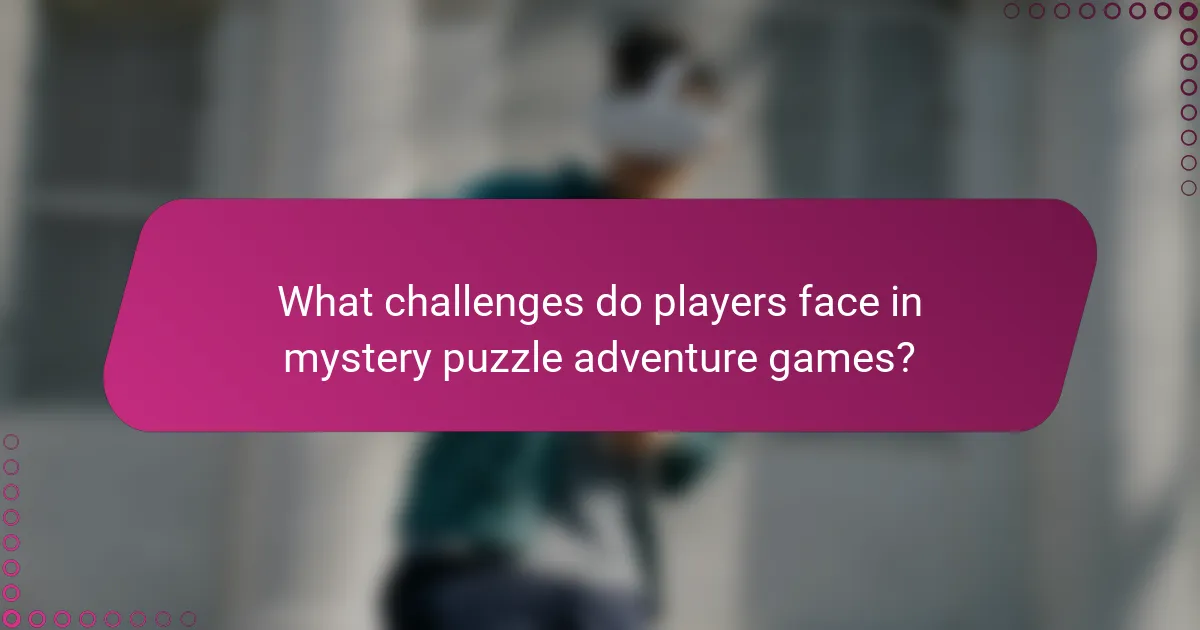 What challenges do players face in mystery puzzle adventure games?