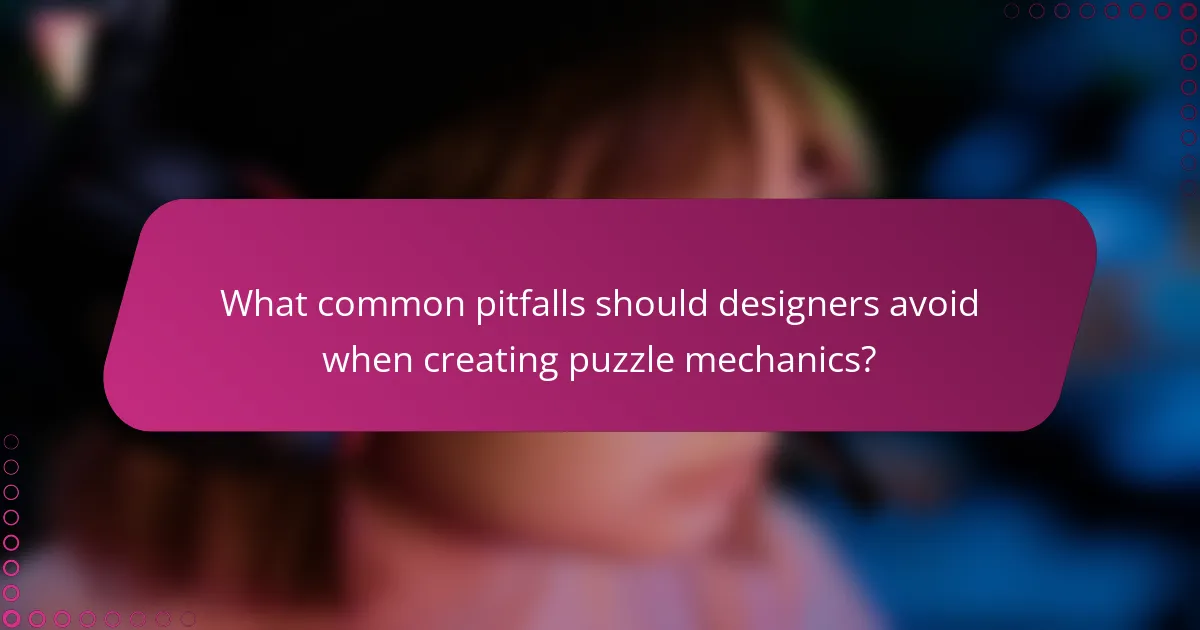 What common pitfalls should designers avoid when creating puzzle mechanics?