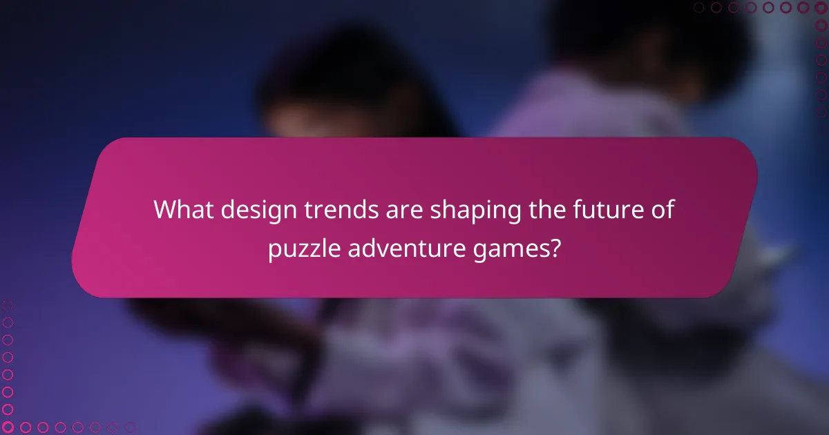 What design trends are shaping the future of puzzle adventure games?