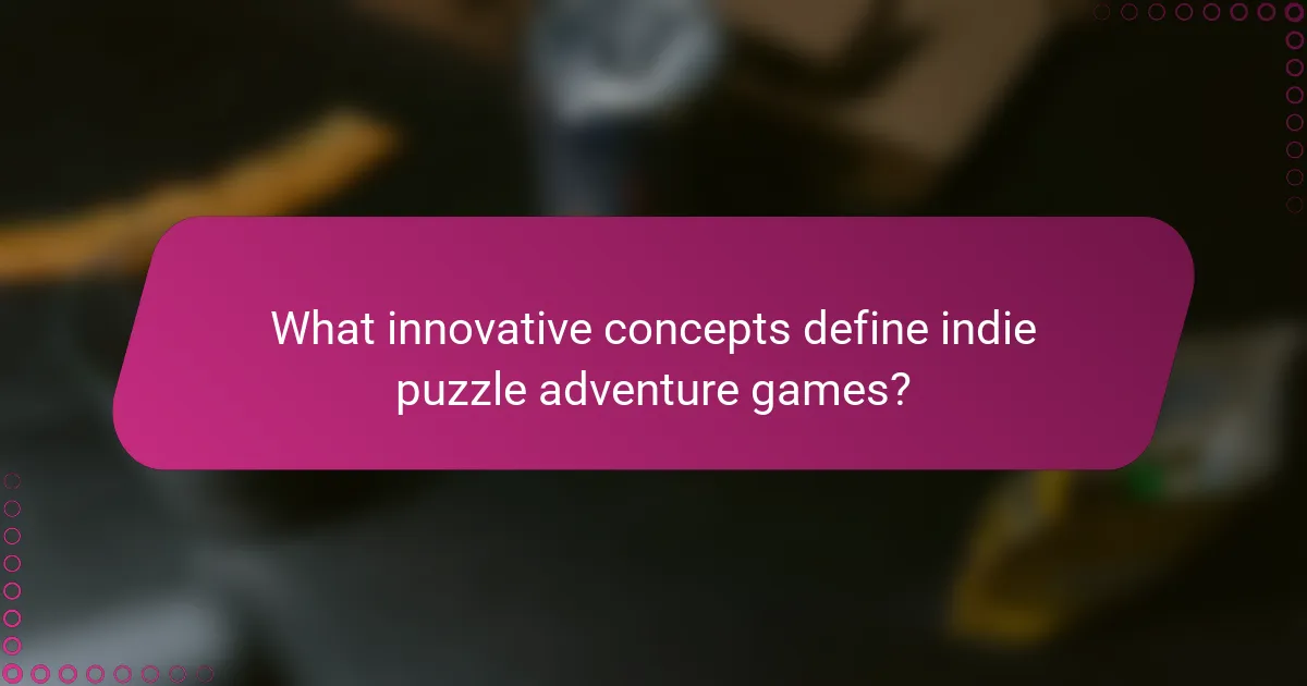 What innovative concepts define indie puzzle adventure games?