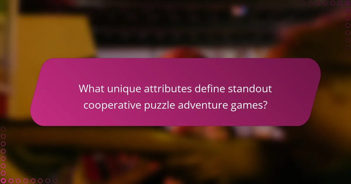 What unique attributes define standout cooperative puzzle adventure games?