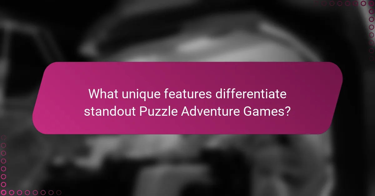 What unique features differentiate standout Puzzle Adventure Games?