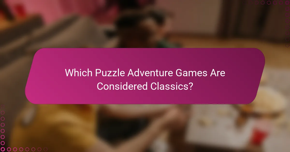 Which Puzzle Adventure Games Are Considered Classics?