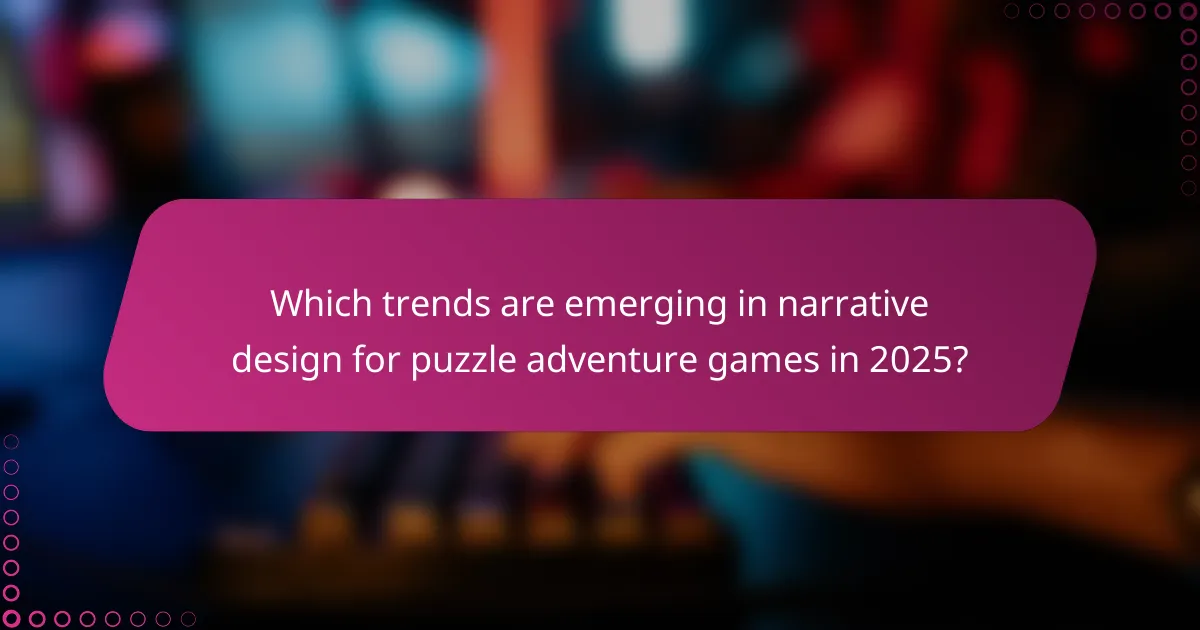 Which trends are emerging in narrative design for puzzle adventure games in 2025?