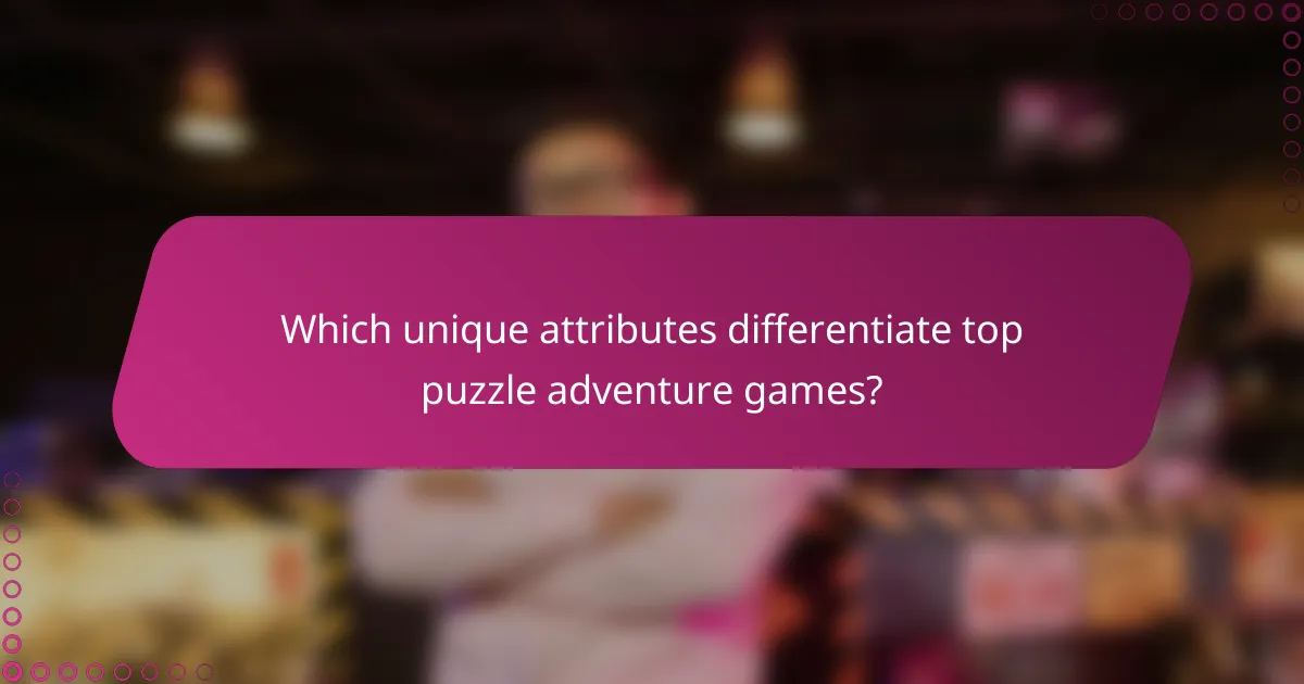 Which unique attributes differentiate top puzzle adventure games?